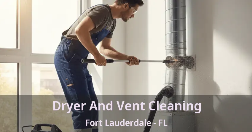 Dryer And Vent Cleaning Fort Lauderdale - FL