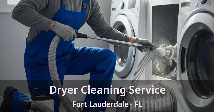 Dryer Cleaning Service Fort Lauderdale - FL Dryer Cleaning Service Fort Lauderdale - FL