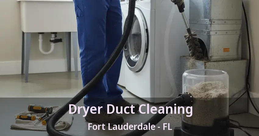 Dryer Duct Cleaning Fort Lauderdale - FL
