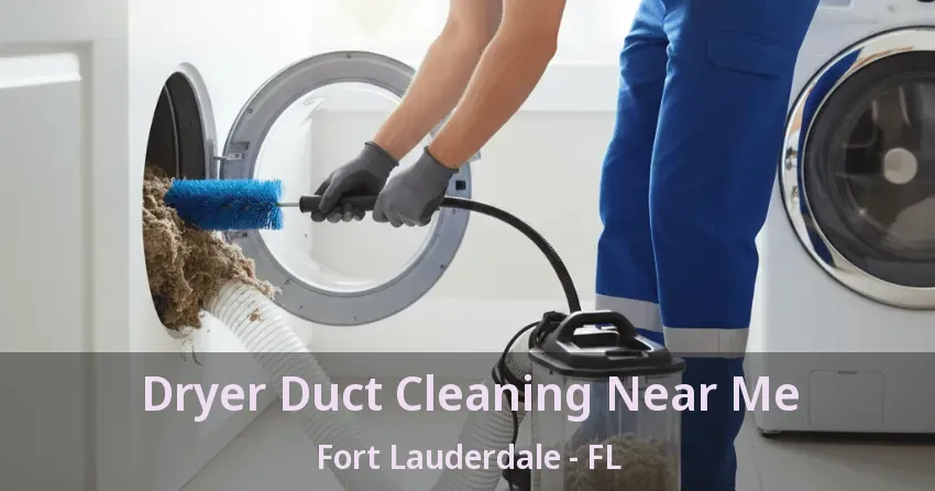 Dryer Duct Cleaning Near Me Fort Lauderdale - FL