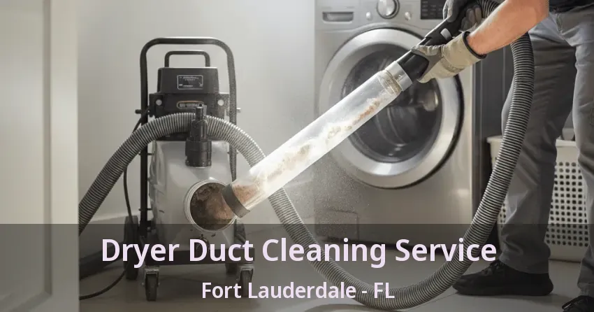 Dryer Duct Cleaning Service Fort Lauderdale - FL