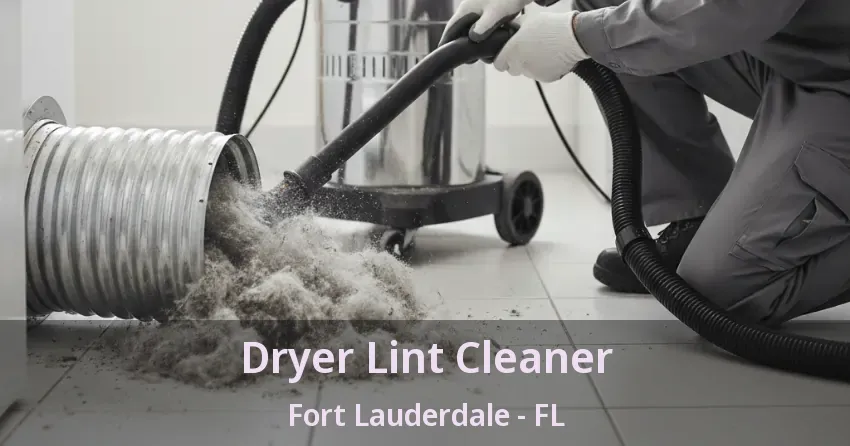 Dryer Lint Cleaner Fort Lauderdale - FL