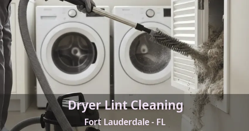Dryer Lint Cleaning Fort Lauderdale - FL