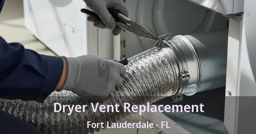Dryer Vent Replacement Fort Lauderdale - FL