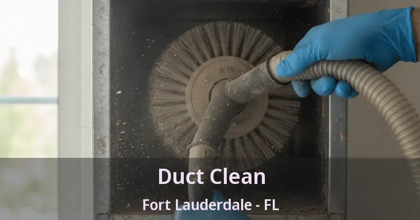 Duct Clean Fort Lauderdale - FL