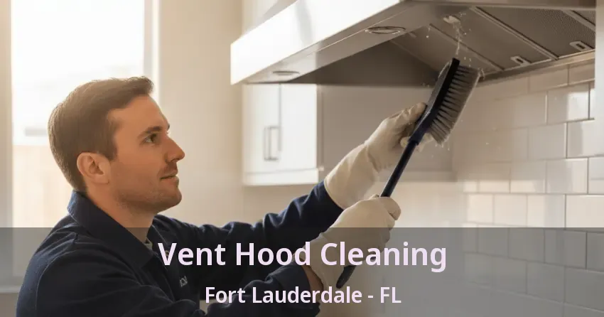 Vent Hood Cleaning Fort Lauderdale - FL